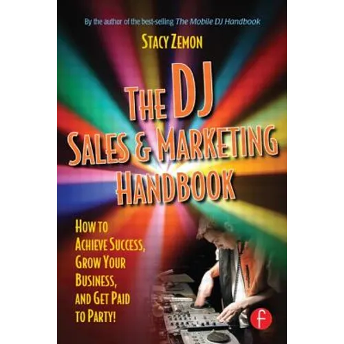 The DJ Sales and Marketing Handbook: How to Achieve Success, Grow Your Business, and Get Paid to Party! - Paperback - IBook Store