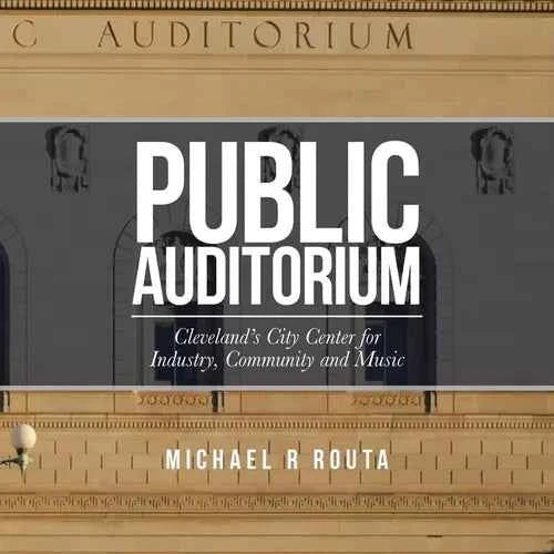 Public Auditorium: Cleveland's City Center for Industry, Community and Music - Paperback
