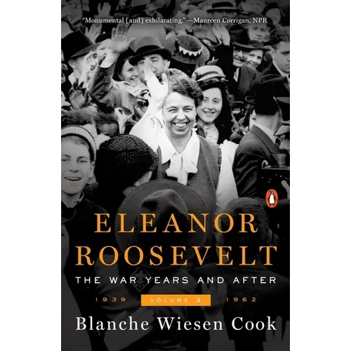 Eleanor Roosevelt, Volume 3: The War Years and After, 1939-1962 - Paperback