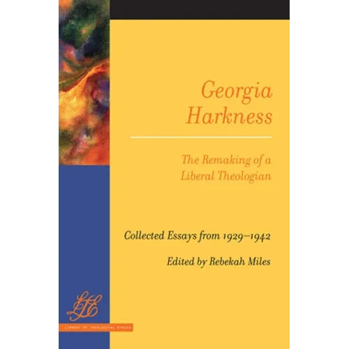 Georgia Harkness: The Remaking of a Liberal Theologian - Paperback