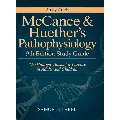 McCance & Huether's Pathophysiology 9th Edition Study Guide: The Biologic Basis for Disease in Adults and Children - Hardcover