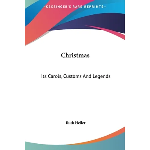 Christmas: Its Carols, Customs And Legends - Hardcover - IBook Store