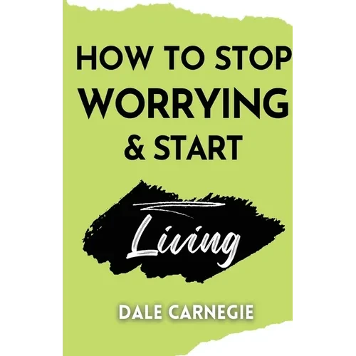 How to Stop Worrying & Start Living - Paperback