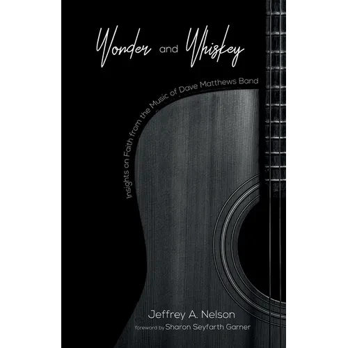 Wonder and Whiskey: Insights on Faith from the Music of Dave Matthews Band - Paperback