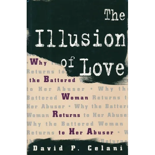 The Illusion of Love: Why the Battered Woman Returns to Her Abuser - Paperback - IBook Store
