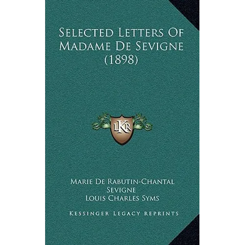 Selected Letters Of Madame De Sevigne (1898) - Hardcover - IBook Store