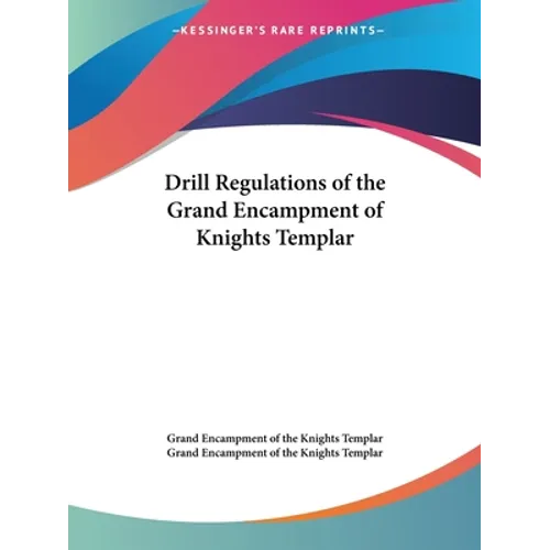 Drill Regulations of the Grand Encampment of Knights Templar