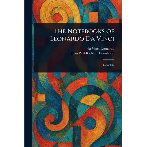 The Notebooks of Leonardo Da Vinci - Paperback