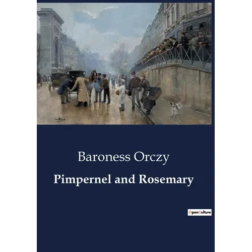 Pimpernel and Rosemary: A Tale of Love, Espionage, and Intrigue - Paperback