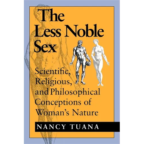 The Less Noble Sex: Scientific, Religious, and Philosophical Conceptions of Woman S Nature - Paperback - IBook Store