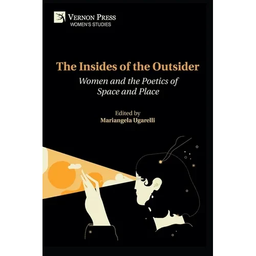 The Insides of the Outsider: Women and the Poetics of Space and Place - Paperback