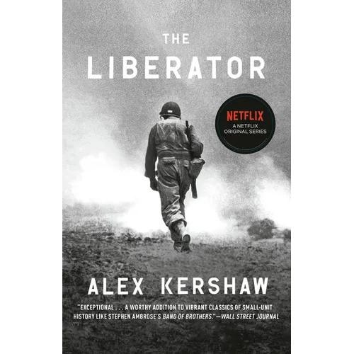 The Liberator: One World War II Soldier's 500-Day Odyssey from the Beaches of Sicily to the Gates of Dachau
