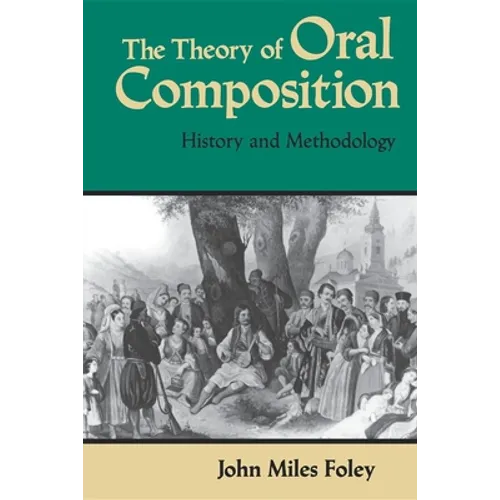 The Theory of Oral Composition: History and Methodology - Paperback - IBook Store