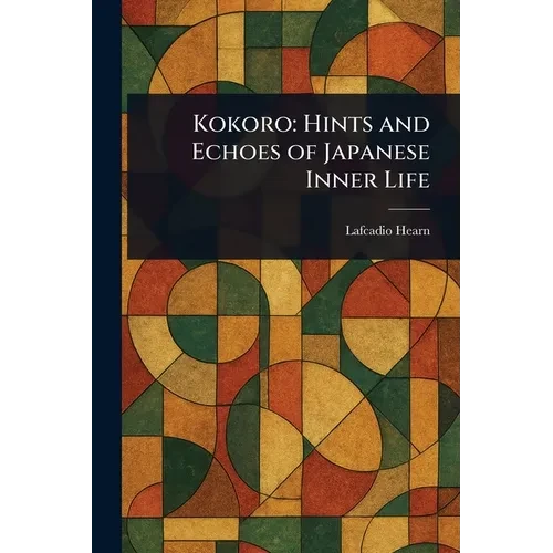 Kokoro: Hints and Echoes of Japanese Inner Life - Paperback