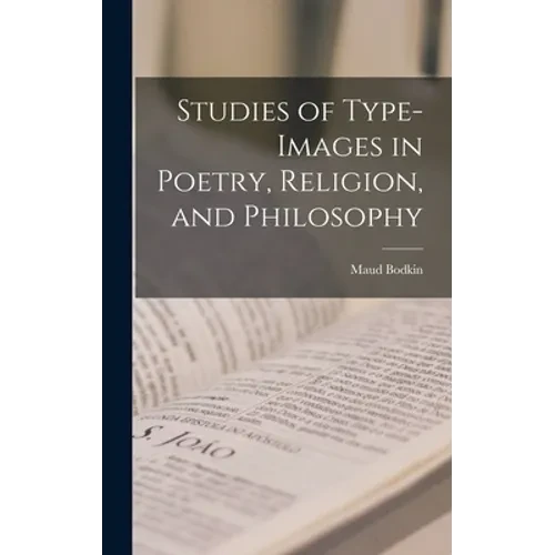 Studies of Type-images in Poetry, Religion, and Philosophy - Hardcover