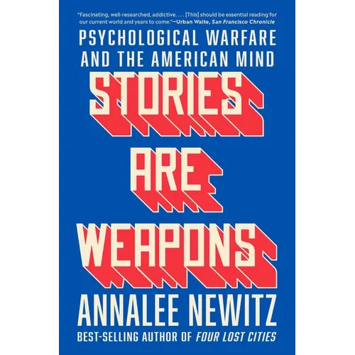 Stories Are Weapons: Psychological Warfare and the American Mind - Paperback