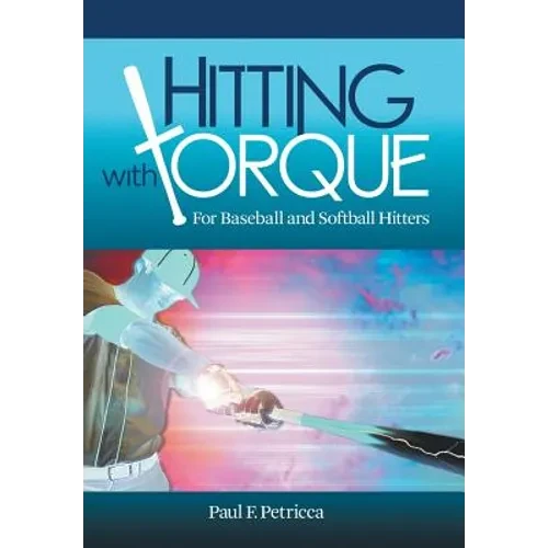 Hitting with Torque: For Baseball and Softball Hitters - Hardcover