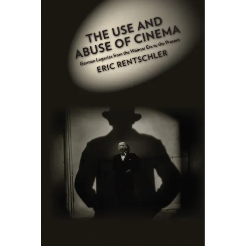 The Use and Abuse of Cinema: German Legacies from the Weimar Era to the Present - Paperback - IBook Store