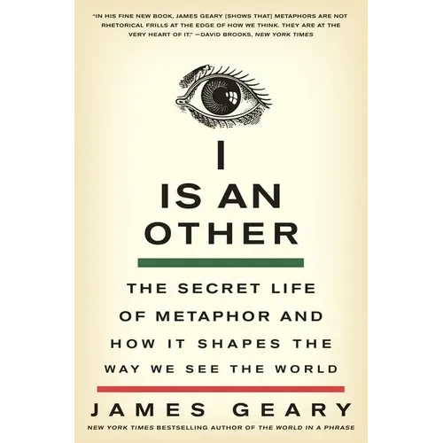 I Is an Other: The Secret Life of Metaphor and How It Shapes the Way We See the World - Paperback
