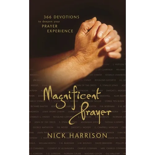 Magnificent Prayer: 366 Devotions to Deepen Your Prayer Experience (a Daily Devotional)