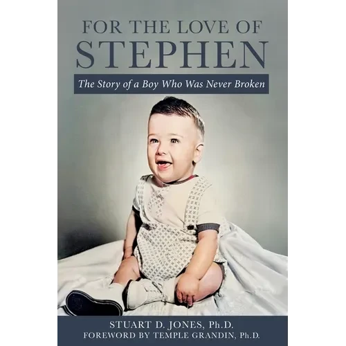 For the Love of Stephen: The Story of a Boy Who Was Never Broken - Paperback