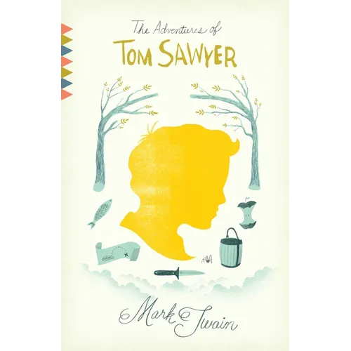 The Adventures of Tom Sawyer: The Adventures of Tom Sawyer: A Novel