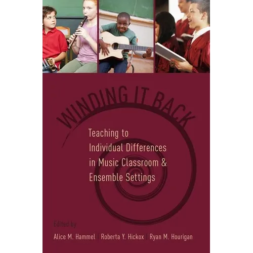 Winding It Back: Teaching to Individual Differences in Music Classroom and Ensemble Settings - Paperback - IBook Store