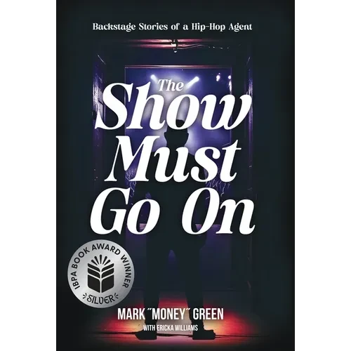The Show Must Go On: Backstage Stories of a Hip-Hop Agent - Hardcover