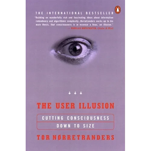 The User Illusion: Cutting Consciousness Down to Size - Paperback