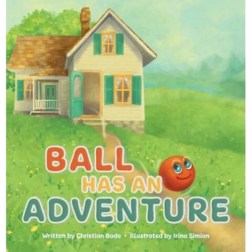 Ball Has An Adventure - Hardcover