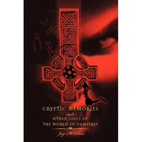Cryptic Memories and Other Tales of the World of Vampires - Paperback