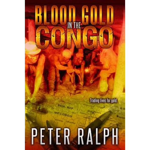 Blood Gold in the Congo: Trading lives for gold - Paperback