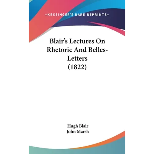 Blair's Lectures On Rhetoric And Belles-Letters (1822)
