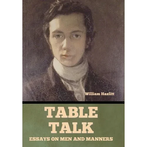 Table Talk: Essays on Men and Manners - Hardcover