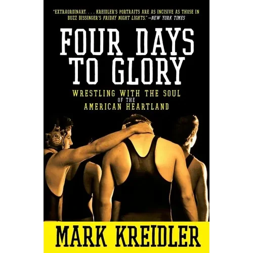 Four Days to Glory: Wrestling with the Soul of the American Heartland - Paperback