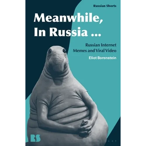 Meanwhile, in Russia...: Russian Internet Memes and Viral Video - Paperback