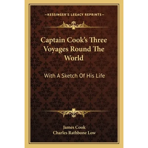 Captain Cook's Three Voyages Round The World: With A Sketch Of His Life - Paperback