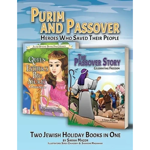 Purim and Passover: Heroes Who Saved Their People: The Great Leader Moses and the Brave Queen Esther (Two Books in One) - Paperback