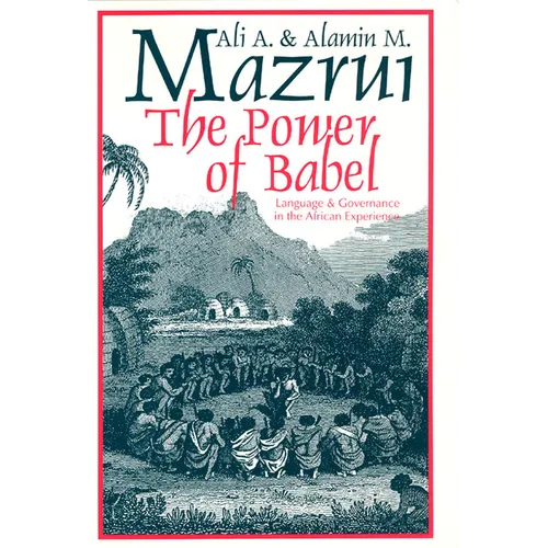 The Power of Babel: Language and Governance in the African Experience - Paperback - IBook Store
