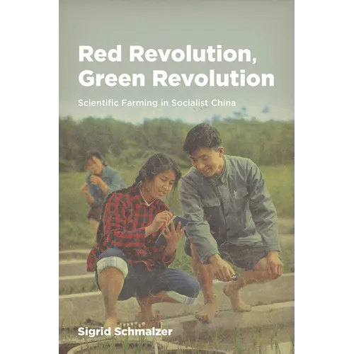 Red Revolution, Green Revolution: Scientific Farming in Socialist China - Hardcover - IBook Store