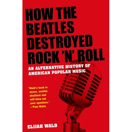 How the Beatles Destroyed Rock 'n' Roll: An Alternative History of American Popular Music - Paperback - IBook Store