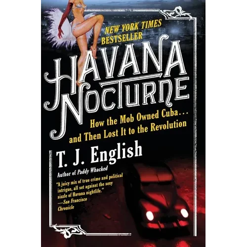 Havana Nocturne: How the Mob Owned Cuba...and Then Lost It to the Revolution - Paperback