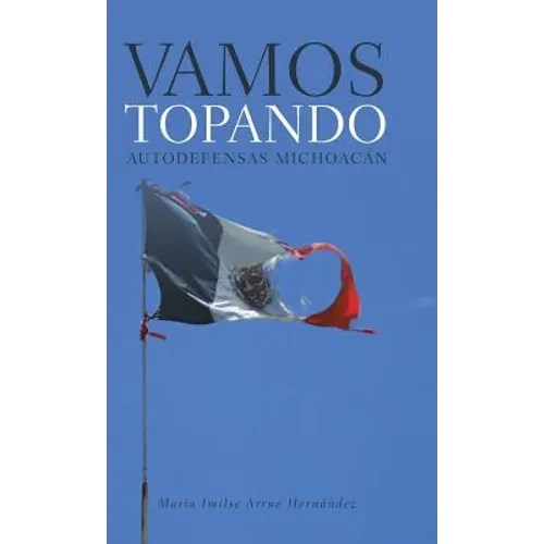 Vamos topando: Autodefensas Michoacán - Hardcover