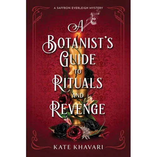 A Botanist's Guide to Rituals and Revenge: A Saffron Everleigh Mystery - Paperback
