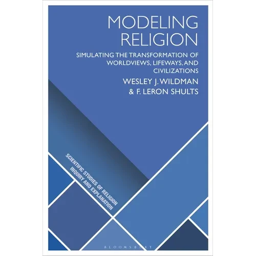 Modeling Religion: Simulating the Transformation of Worldviews, Lifeways, and Civilizations - Paperback