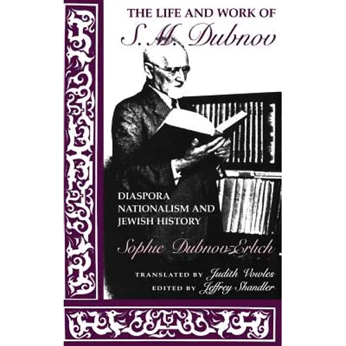 The Life and Work of S. M. Dubnov: Diaspora Nationalism and Jewish History - Hardcover - IBook Store