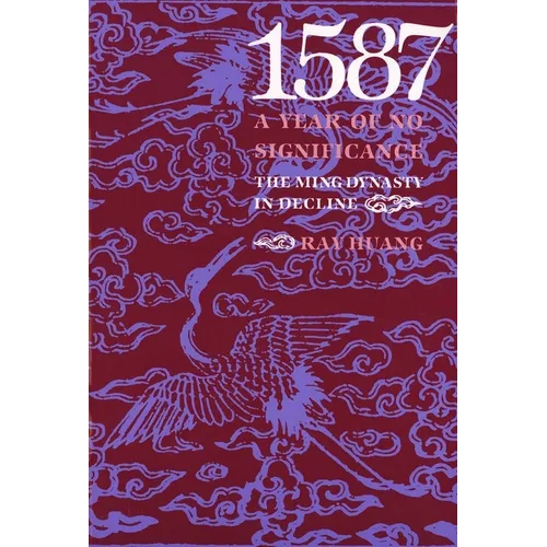 1587, a Year of No Significance: The Ming Dynasty in Decline