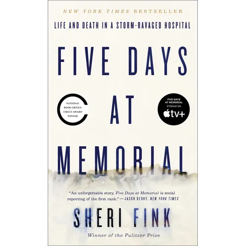 Five Days at Memorial: Life and Death in a Storm-Ravaged Hospital