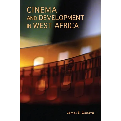 Cinema and Development in West Africa: Film as a Vehicle for Liberation - Paperback - IBook Store