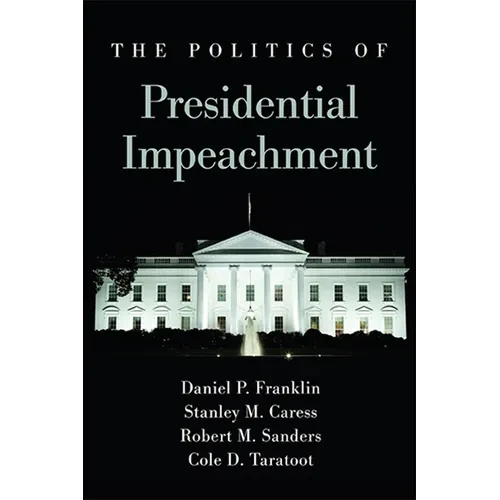 The Politics of Presidential Impeachment - Hardcover